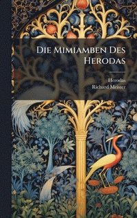 bokomslag Die Mimiamben Des Herodas