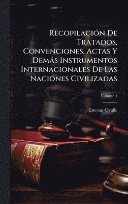 bokomslag RecopilaciÃ3n De Tratados, Convenciones, Actas Y Demàs Instrumentos Internacionales De Las Naciones Civilizadas