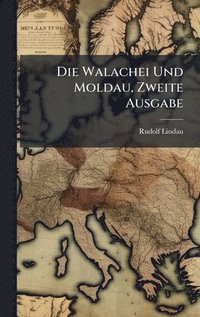 bokomslag Walachei Und Moldau, Zweite Ausgabe