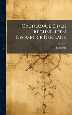 bokomslag Grundzuge Einer Rechnenden Geometrie Der Lage