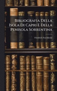 bokomslag Bibliografia Della Isola Di Capri E Della Penisola Sorrentina