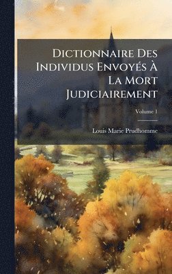 Dictionnaire Des Individus EnvoyÃ(c)s Ã La Mort Judiciairement