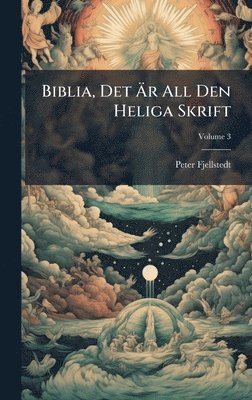 Peter Fjellstedt - Biblia, Det Ãr All Den Heliga Skrift, Inbunden