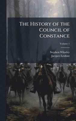Stephen Whatley, Jacques Lenfant - History of the Council of Constance, Inbunden