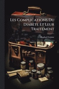 bokomslag Les Complications Du Diabète Et Leur Traitement