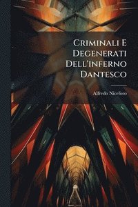 bokomslag Criminali E Degenerati Dell'inferno Dantesco