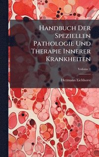 bokomslag Handbuch Der Speziellen Pathologie Und Therapie Innerer Krankheiten