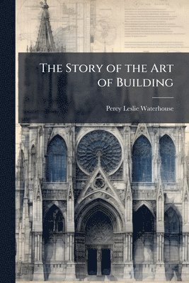 bokomslag Story of the Art of Building