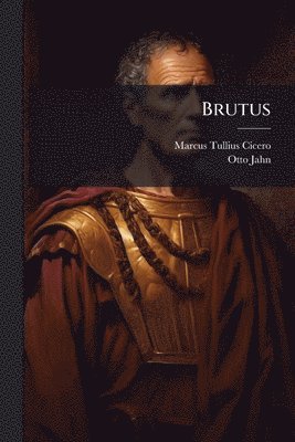 Marcus Tullius Cicero, Otto Jahn - Brutus, Häftad