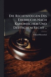 bokomslag Rechtsfolgen Des Ehebruchs Nach Kanonischem Und Deutschem Recht ...