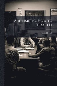 bokomslag Arithmetic, How to Teach It