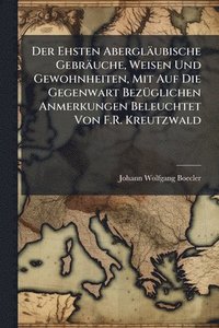 bokomslag Ehsten Abergläubische Gebräuche, Weisen Und Gewohnheiten, Mit Auf Die Gegenwart BezÃ1/4glichen Anmerkungen Beleuchtet Von F.R. Kreutzwald