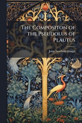 bokomslag The Compositon of the Pseudolus of Plautus
