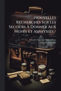 bokomslag Nouvelles Recherches Sur Les Secours Ã¿ Donner Aux NoyÃ(c)s Et AsphyxiÃ(c)s /