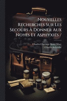 bokomslag Nouvelles Recherches Sur Les Secours Ã¿ Donner Aux NoyÃ(c)s Et AsphyxiÃ(c)s /