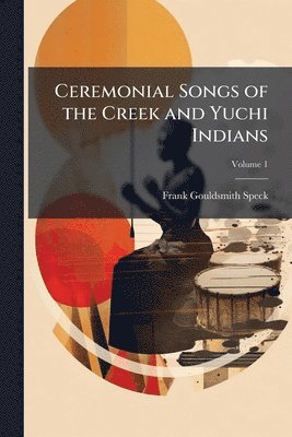 bokomslag Ceremonial Songs of the Creek and Yuchi Indians