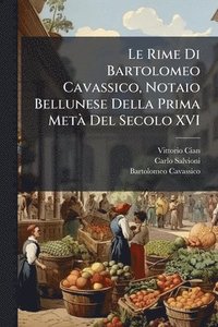 bokomslag Le Rime Di Bartolomeo Cavassico, Notaio Bellunese Della Prima MetÃ Del Secolo XVI