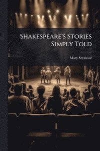 bokomslag Shakespeare's Stories Simply Told