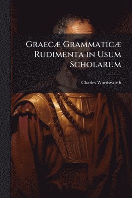 bokomslag GraecÃ] GrammaticÃ] Rudimenta in Usum Scholarum
