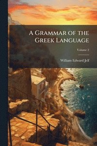 bokomslag A Grammar of the Greek Language