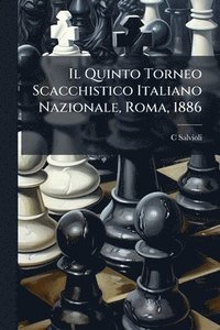 bokomslag Quinto Torneo Scacchistico Italiano Nazionale, Roma, 1886