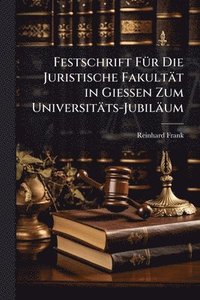 bokomslag Festschrift FÃ1/4r Die Juristische Fakultät in Giessen Zum Universitäts-Jubiläum