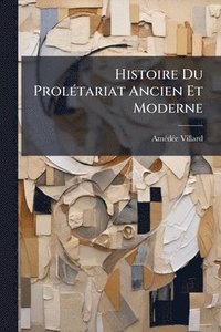 bokomslag Histoire Du ProlÃ(c)tariat Ancien Et Moderne