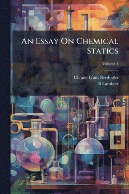 Claude-Louis Berthollet, B Lambert - Essay On Chemical Statics, Häftad