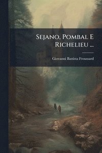 bokomslag Sejano, Pombal E Richelieu ...