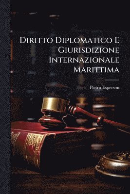 bokomslag Diritto Diplomatico E Giurisdizione Internazionale Marittima