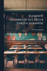 bokomslag Elementi Grammaticale Della Lingua Albanese