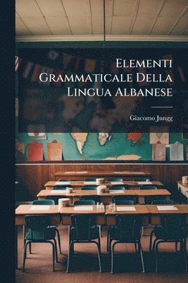 bokomslag Elementi Grammaticale Della Lingua Albanese