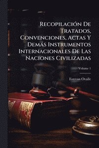 bokomslag RecopilaciÃ3n De Tratados, Convenciones, Actas Y Demàs Instrumentos Internacionales De Las Naciones Civilizadas