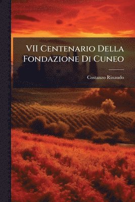 Costanzo Rinaudo - VII Centenario Della Fondazione Di Cuneo, Häftad
