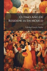 bokomslag Ultimo Año De Residencia En MÃ(c)xico