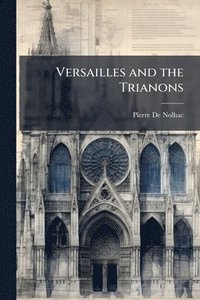 bokomslag Versailles and the Trianons