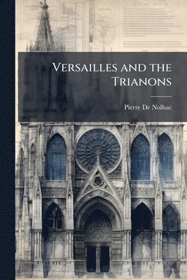 bokomslag Versailles and the Trianons