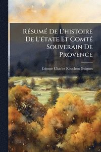 bokomslag RÃ(c)sumÃ(c) De L'histoire De L'Ã(c)tate Et ComtÃ(c) Souverain De Provence