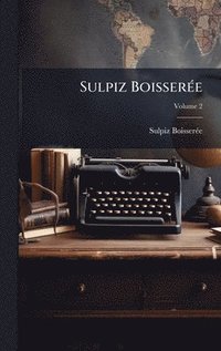 bokomslag Sulpiz BoisserÃ(c)e