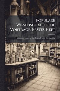 bokomslag Populare Wissenschaftliche Vortrage, Erstes Heft