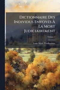 bokomslag Dictionnaire Des Individus EnvoyÃ(c)s Ã¿ La Mort Judiciairement