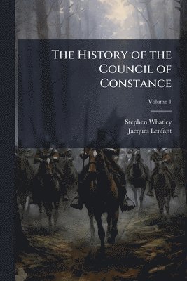 Stephen Whatley, Jacques Lenfant - History of the Council of Constance, Häftad