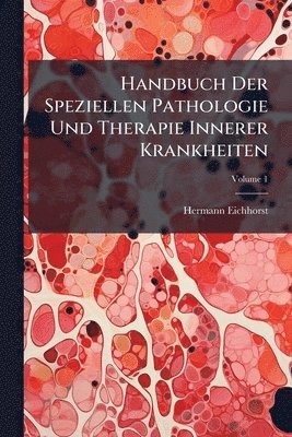 Handbuch Der Speziellen Pathologie Und Therapie Innerer Krankheiten