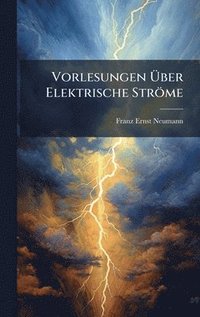 bokomslag Vorlesungen Ã¿ber Elektrische Ströme
