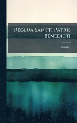 Reglua Sancti Patris Benedicti