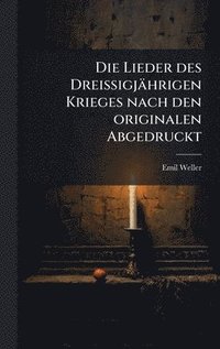 bokomslag Lieder des Dreissigjährigen Krieges nach den originalen Abgedruckt