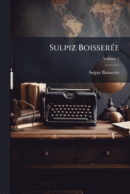 bokomslag Sulpiz BoisserÃ(c)e