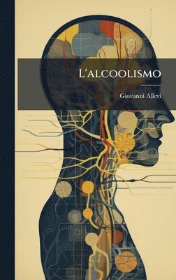 Giovanni Allevi - L'alcoolismo, Inbunden