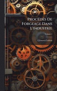 bokomslag ProcÃ©dÃ©s De Forgeage Dans L'industrie