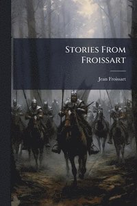 bokomslag Stories From Froissart